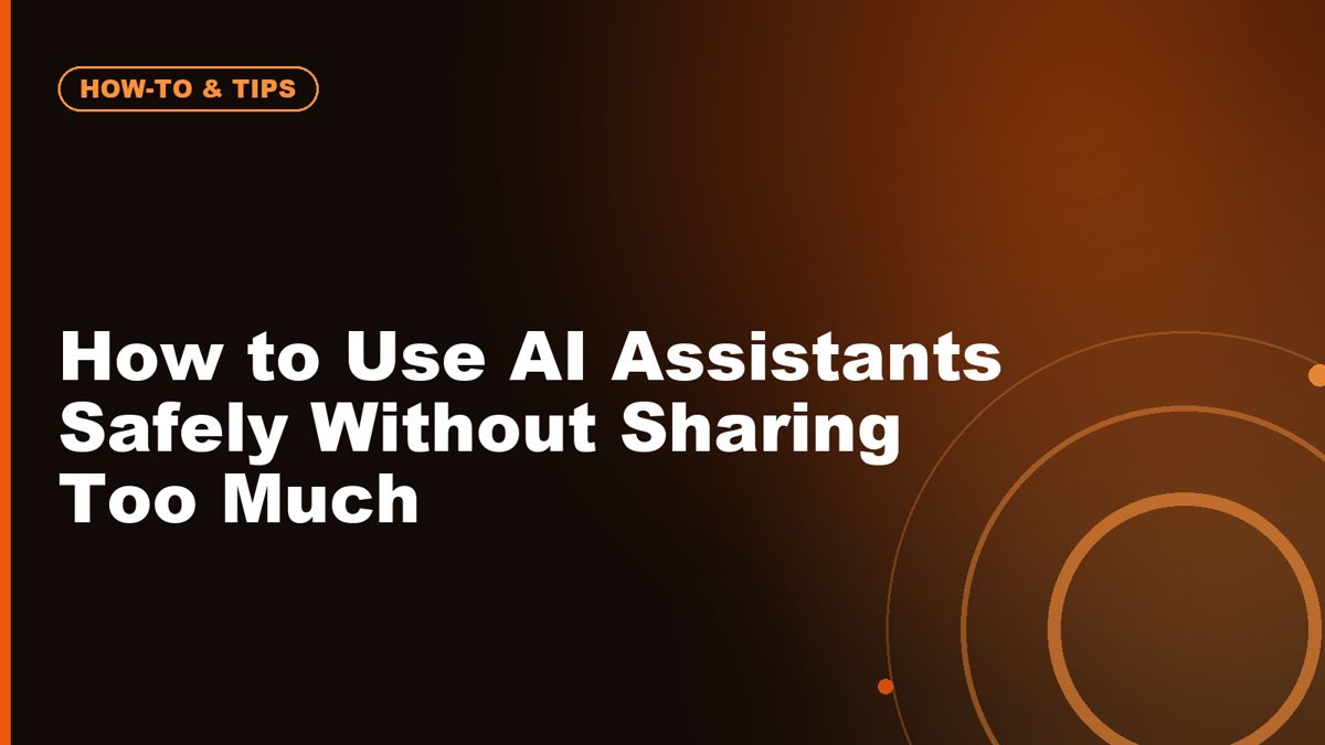 How to Use AI Assistants Safely Without Sharing Too Much