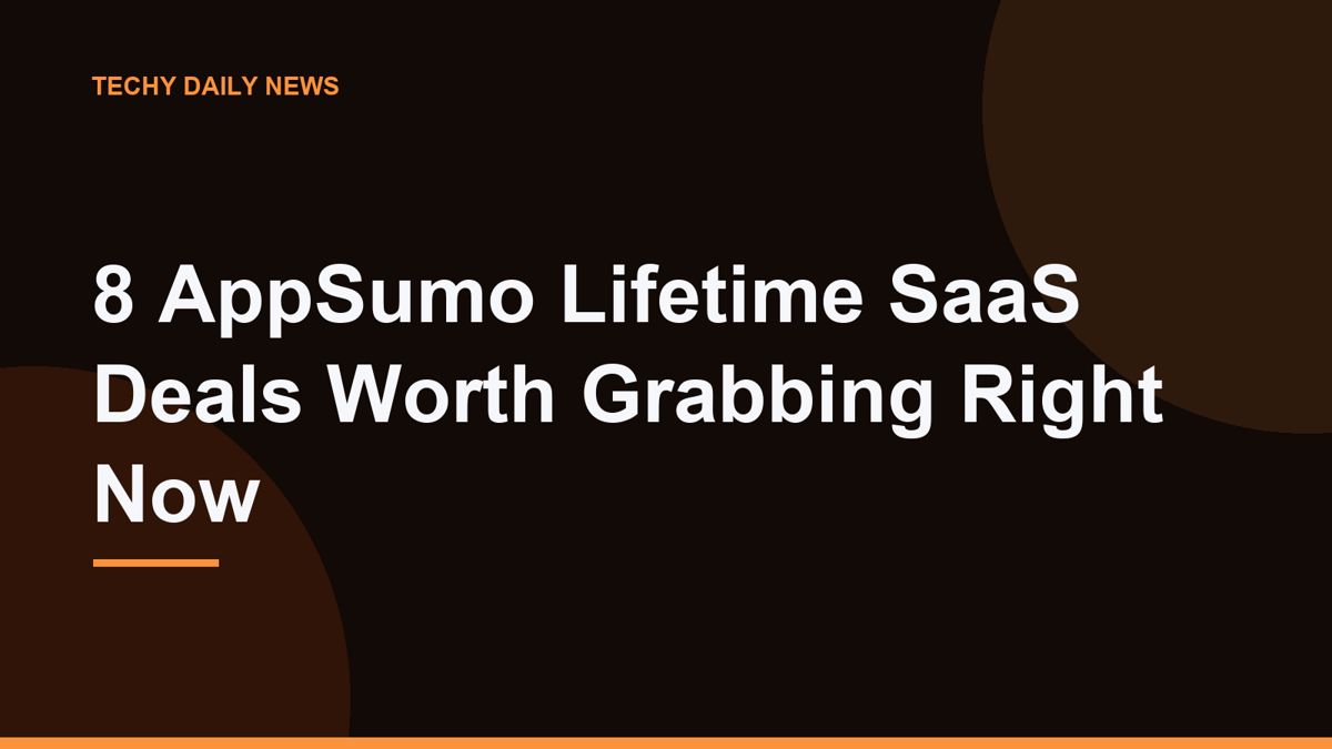 8 AppSumo Lifetime SaaS Deals Worth Grabbing Right Now