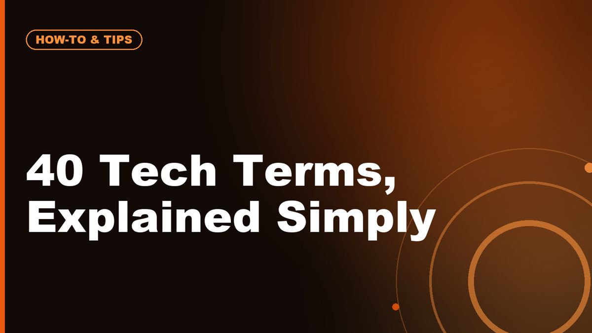 Tech Terms Everyone Pretends to Understand: 40 Simple Definitions