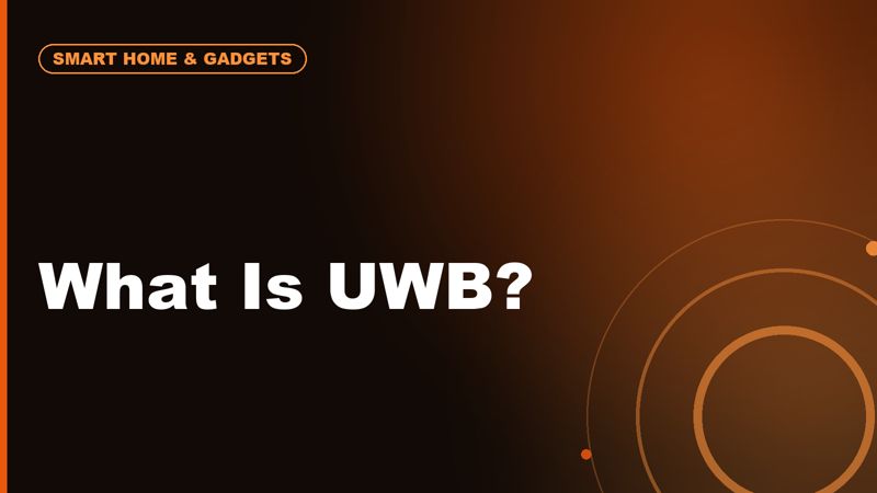 What Is UWB and Why Is It in Phones, Trackers, Cars, and Smart Locks?