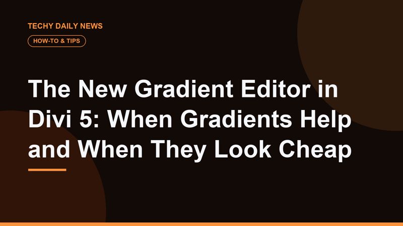 The New Gradient Editor in Divi 5: When Gradients Help and When They Look Cheap
