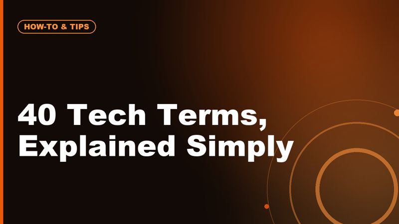 Tech Terms Everyone Pretends to Understand: 40 Simple Definitions