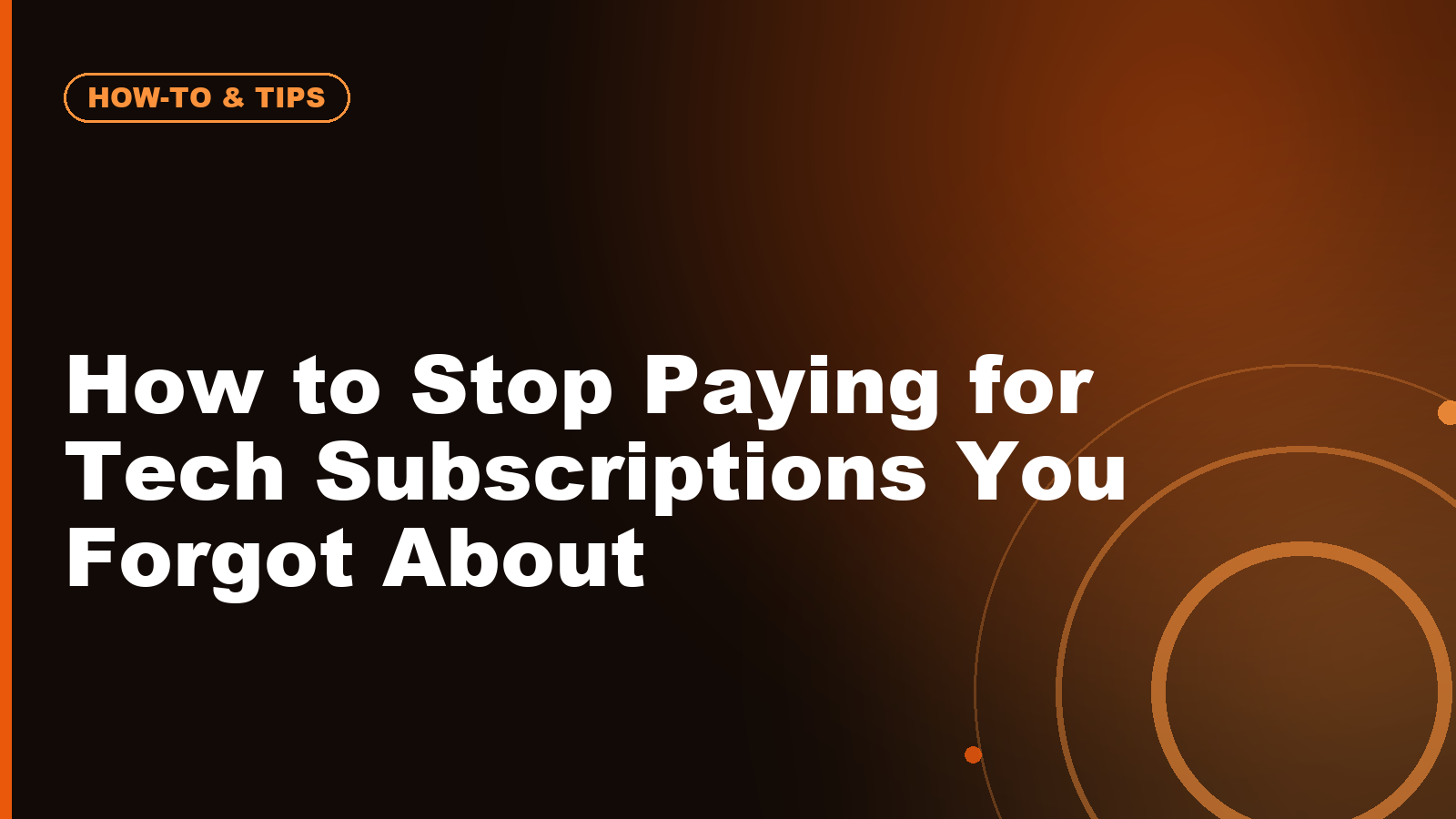 How to Stop Paying for Tech Subscriptions You Forgot About