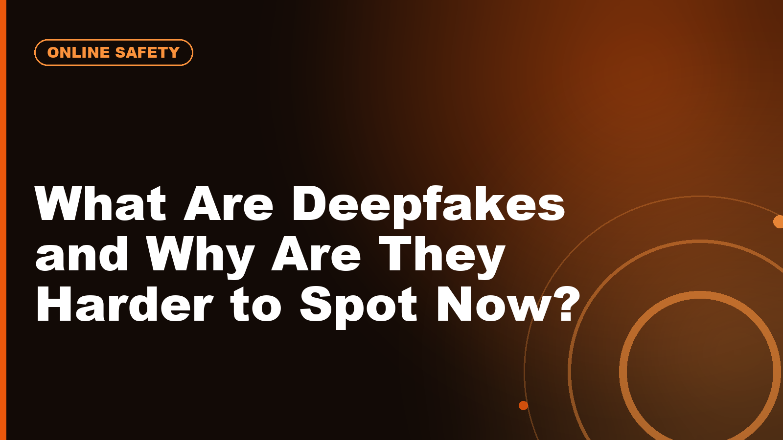 What Are Deepfakes and Why Are They Harder to Spot Now?