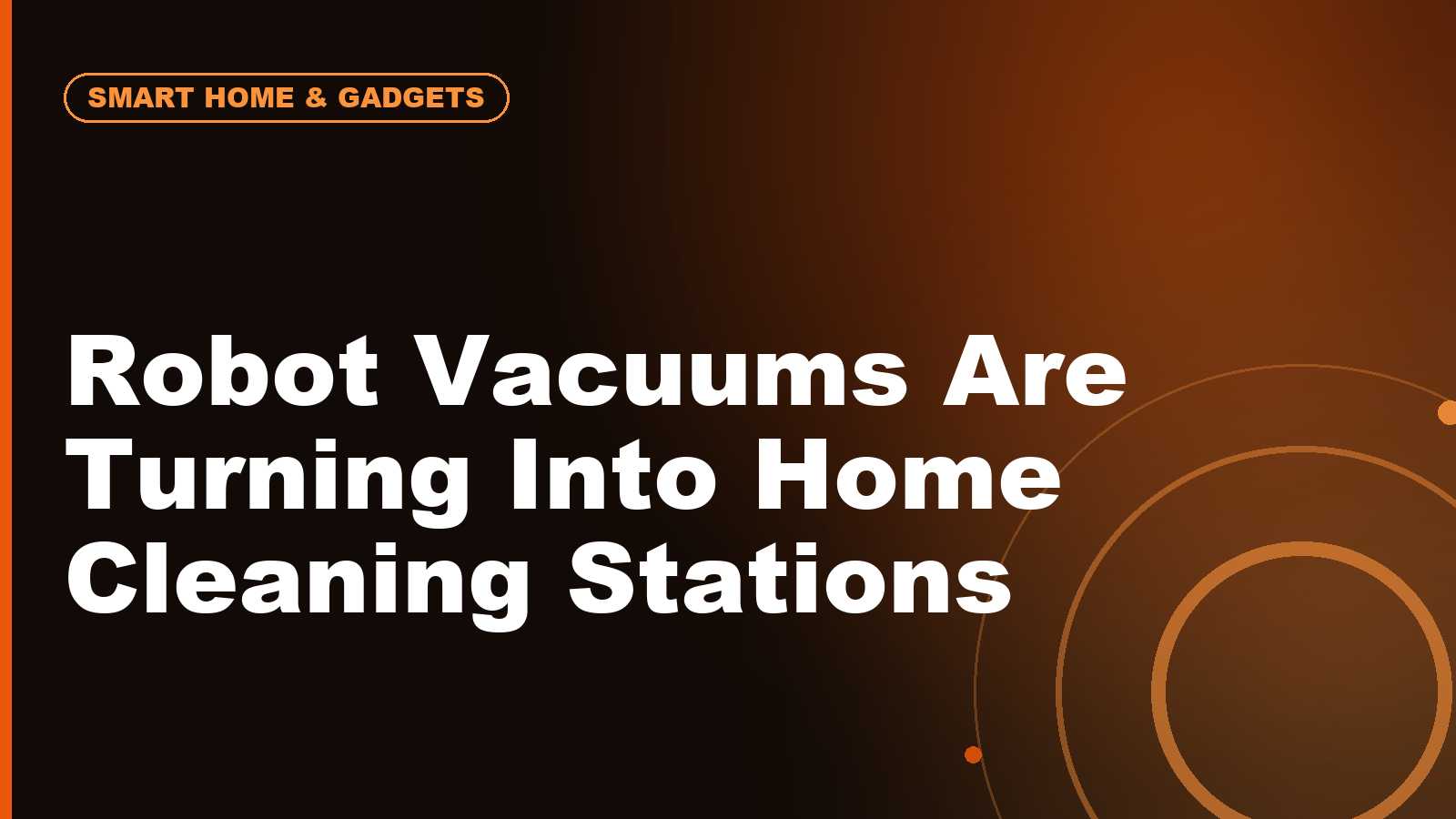 Robot Vacuums Are Turning Into Home Cleaning Stations