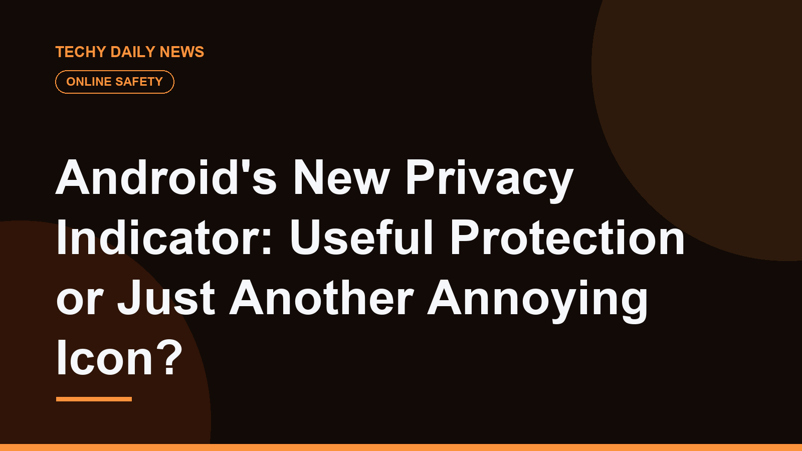Android's New Privacy Indicator: Useful Protection or Just Another Annoying Icon?