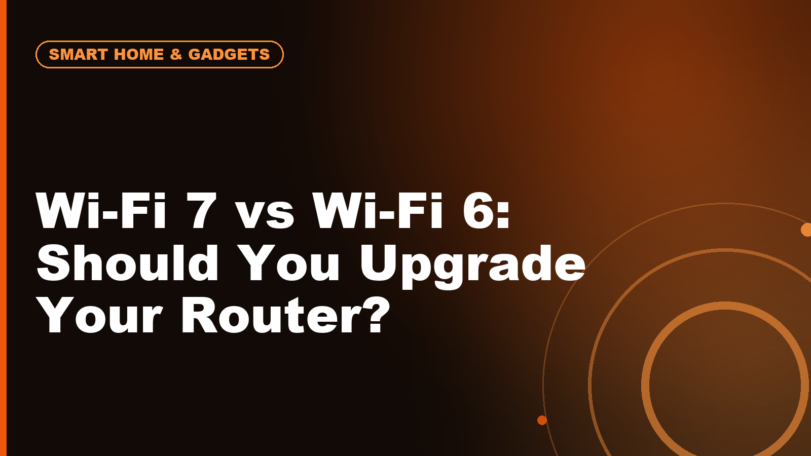 Wi-Fi 7 vs Wi-Fi 6: Should You Upgrade Your Router?